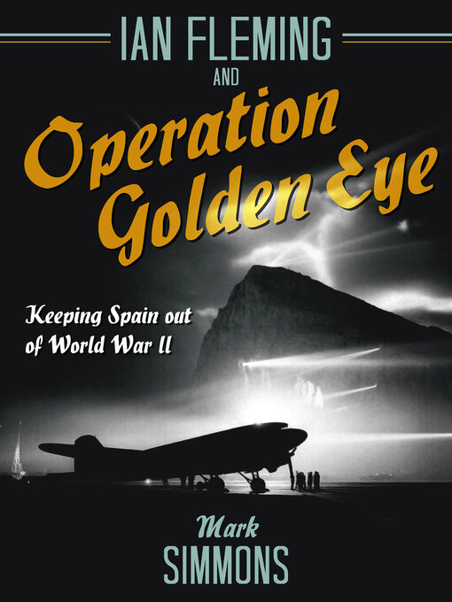 Title details for Ian Fleming and Operation Golden Eye by Mark Simmons - Available